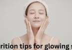 Nutrition tips for glowing skin