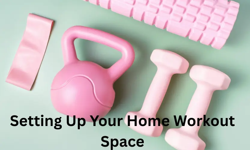 Setting Up Your Home Workout Space