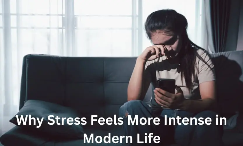 Why Stress Feels More Intense in Modern Life